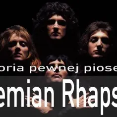 Bohemian Rhapsody: Co naprawdę oznacza tekst tego słynnego hitu?